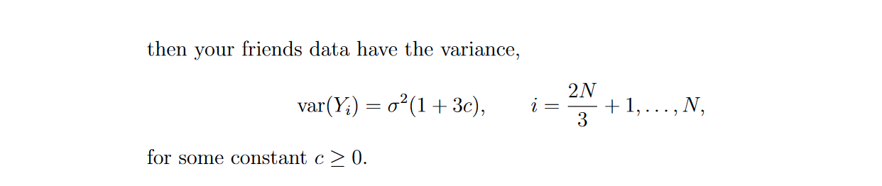  then your friends data have the variance, varO/i) = 02(1 +
