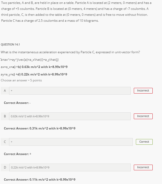 Please show work! (NOTE the correct answers under each field) Two particles,