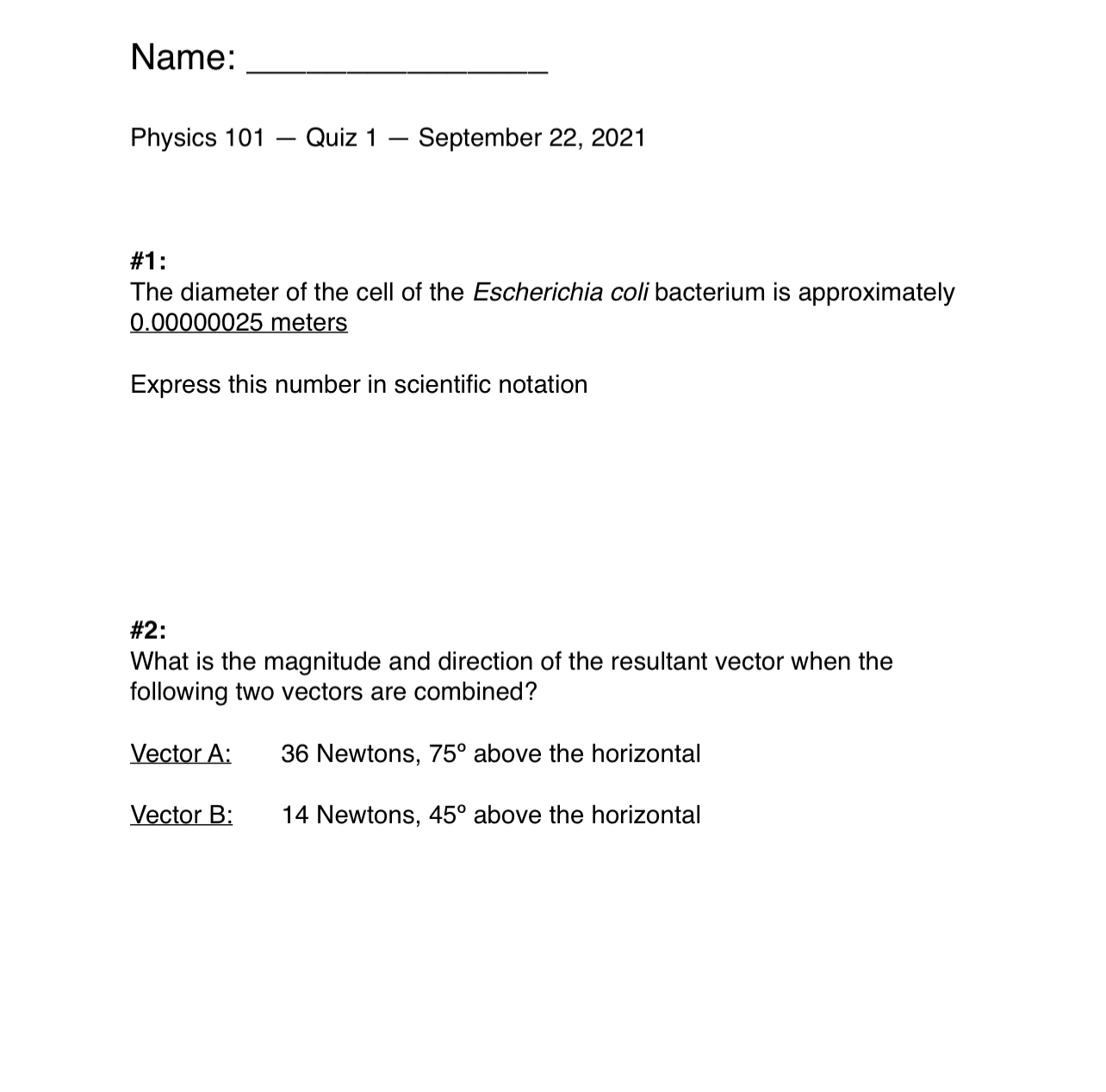 Hi I need help with this Name: Physics 101 Quiz 1 September
