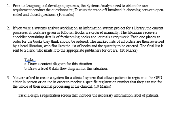  1. Prior to designing and developing systems= the Systems Analyst need