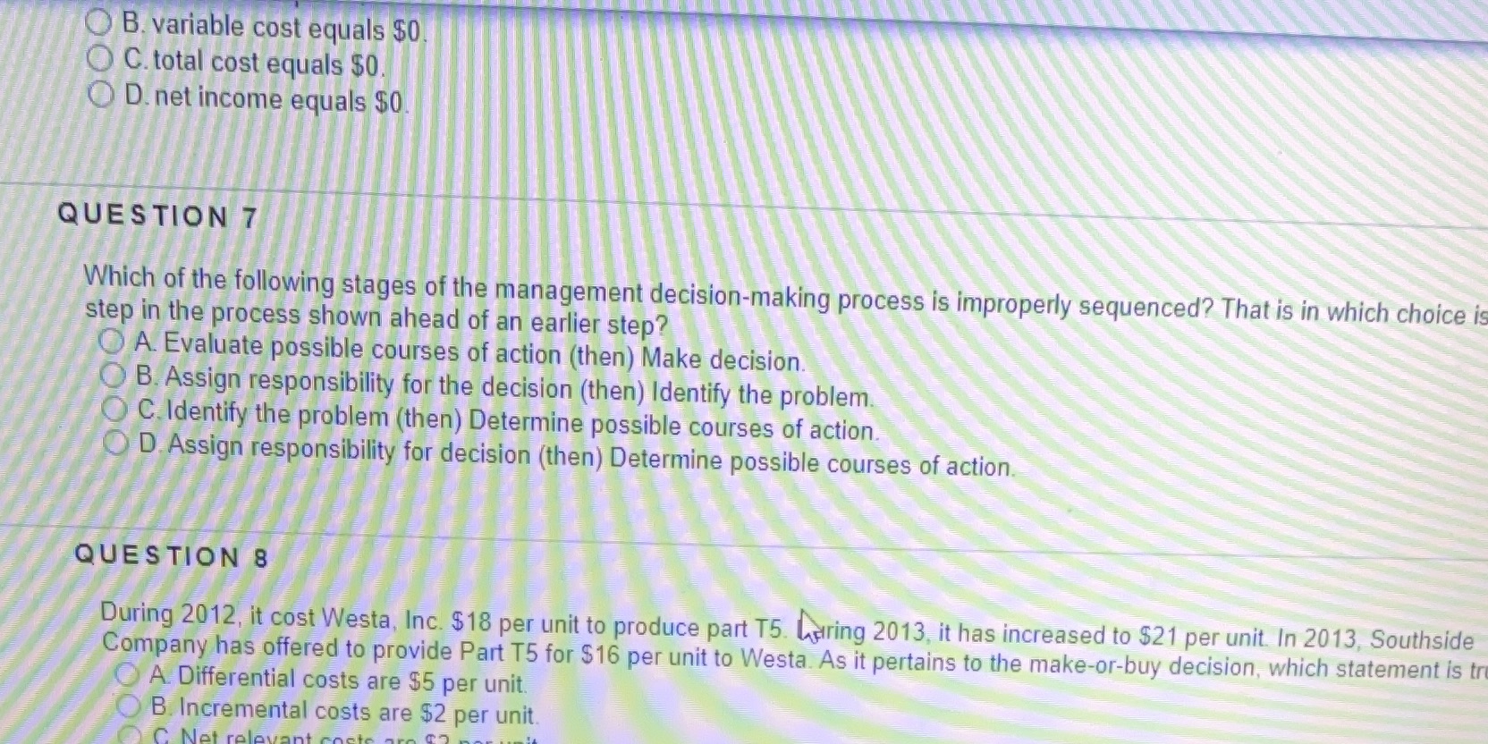  B. variable cost equals $0 C. total cost equals $0. O