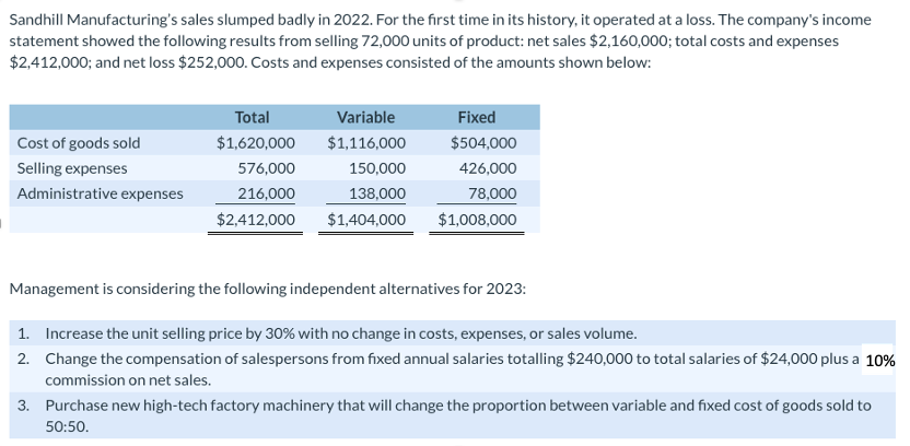 correct. Calculate the break-even point in dollars under each of the alternative