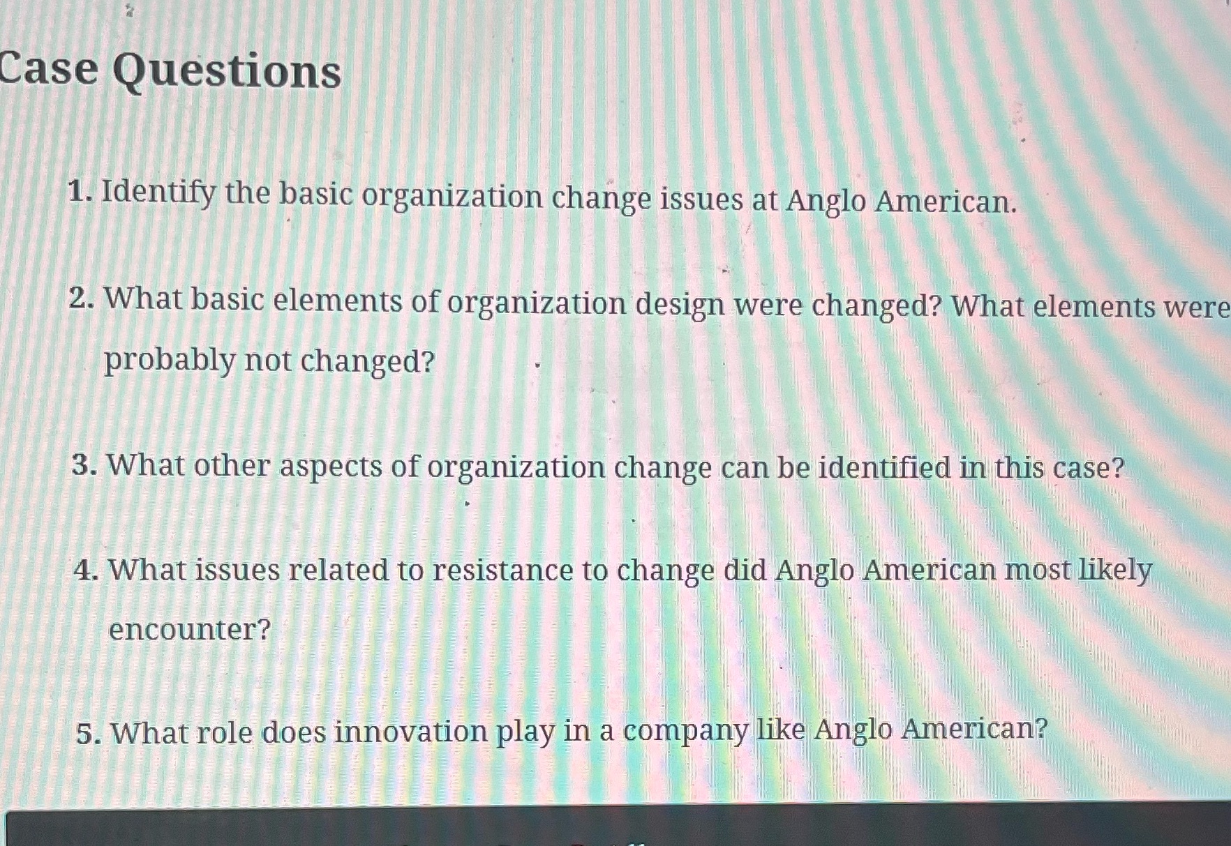 Case Questions 1. Identify the basic organization change issues at Anglo
