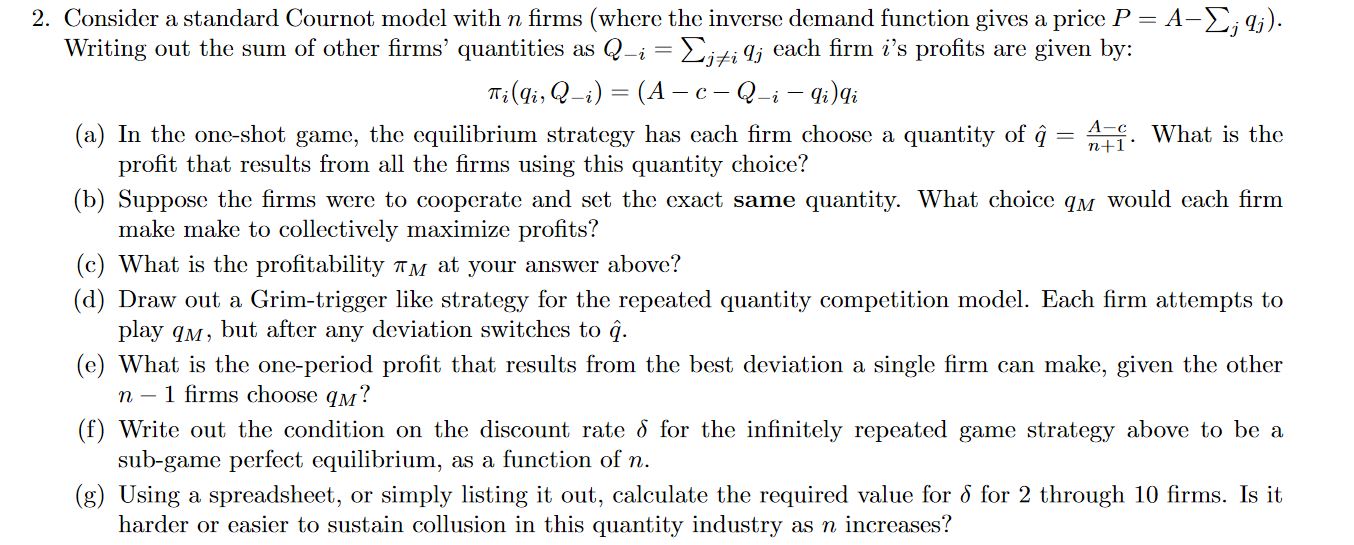This is all the information given. 2. Consider a standard Cournot model