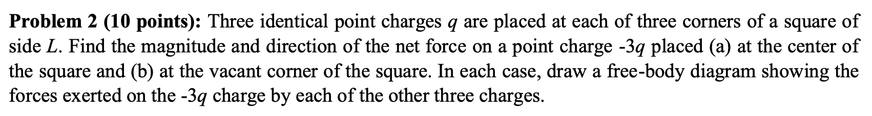 Problem 2 (10 points): Three identical point charges q are placed