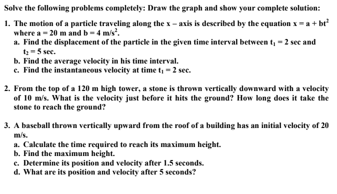 Solve the following problems completely: Draw the graph and show your