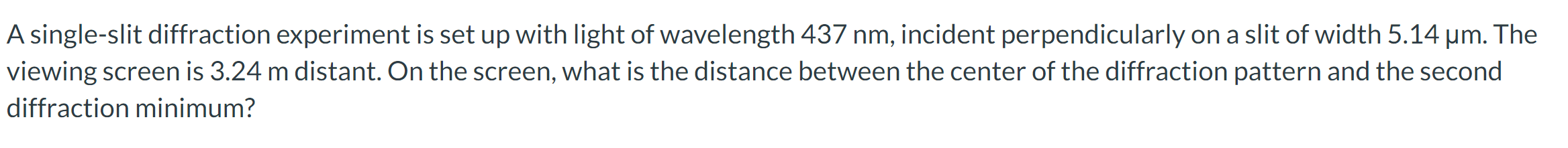 1. A single-slit diffraction experiment is set up with light of wavelength