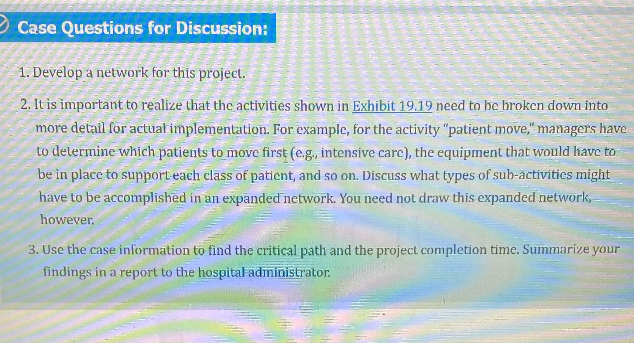 Case Questions for Discussion: 1. Develop a network for this project.