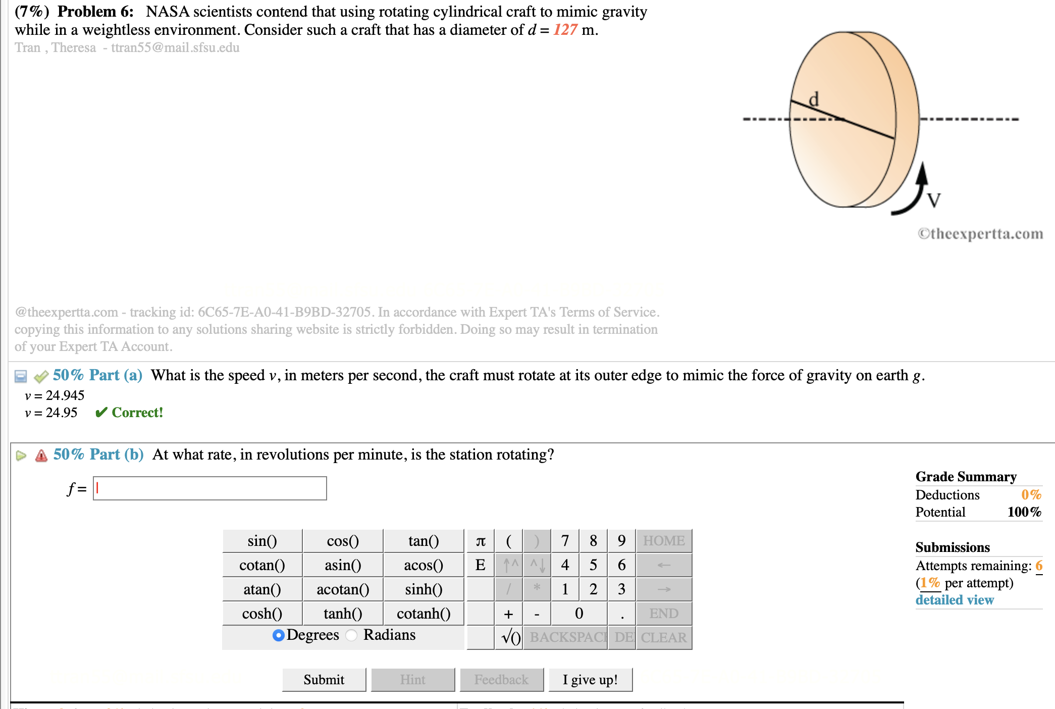  (7%) Problem 6: NASA scientists contend that using rotating cylindrical craft