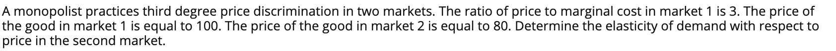 This was the information given. A monopolist practices third degree price discrimination