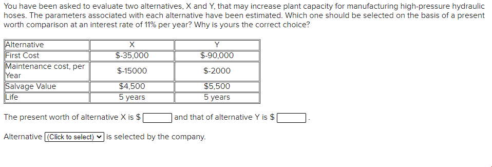 Engineering econ You have been asked to evaluate two alternatives, X and