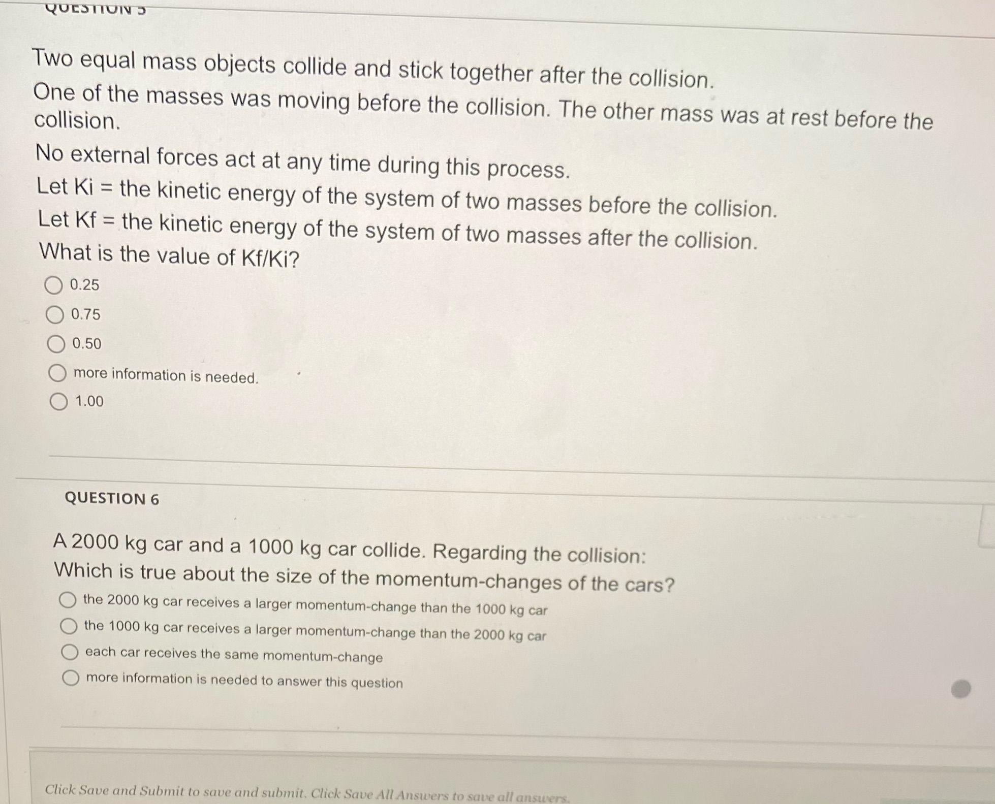  QUESTION S Two equal mass objects collide and stick together after