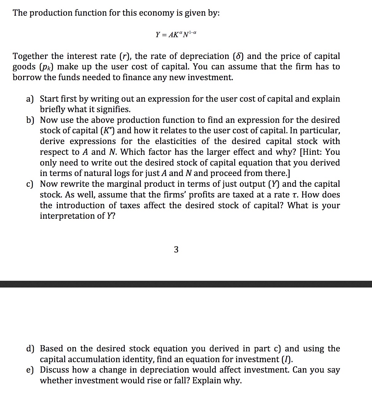  The production function for this economy is given by: Y :