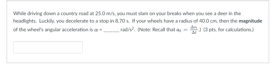 While driving down a country road at 25.0 m/s, you must