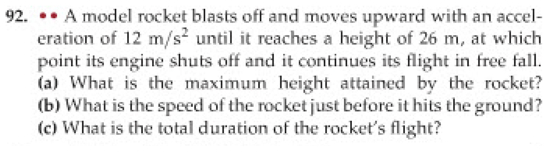  92. . . A model rocket blasts off and moves upward