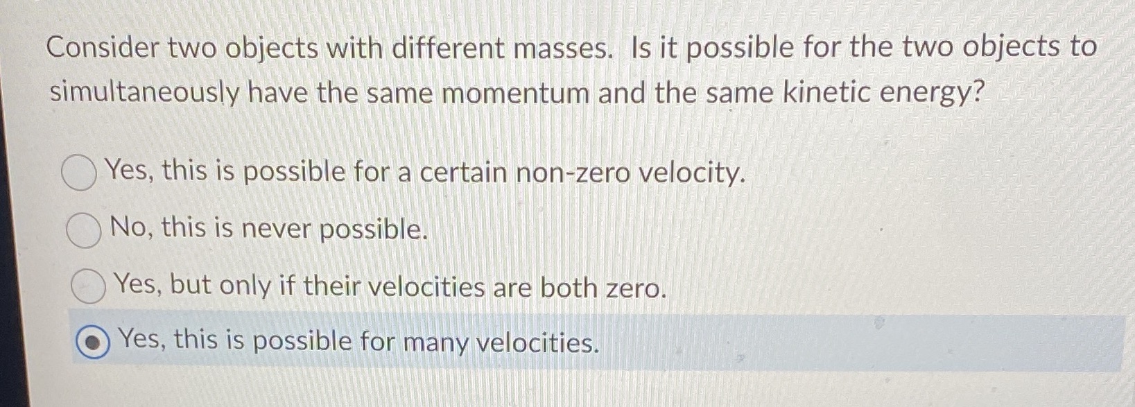 Please answer this physics question Consider two objects with different masses. Is