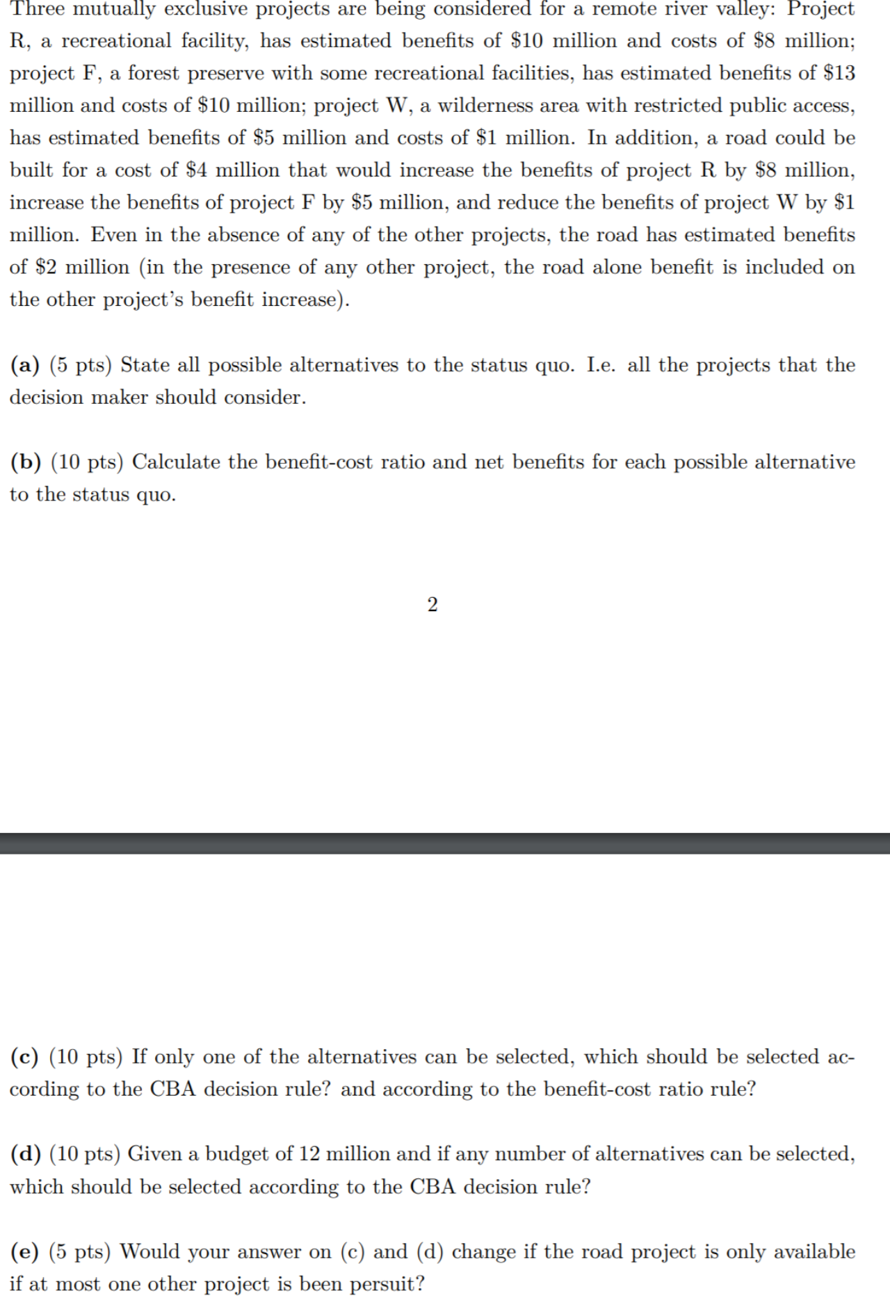 Three mutually exclusive projects are being considered for a remote river valley: