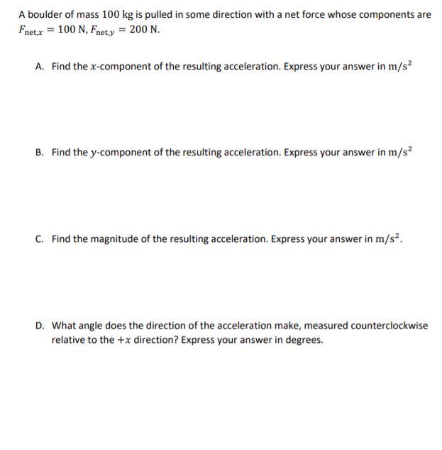 A boulder at mass too kg Is pulled in some direction