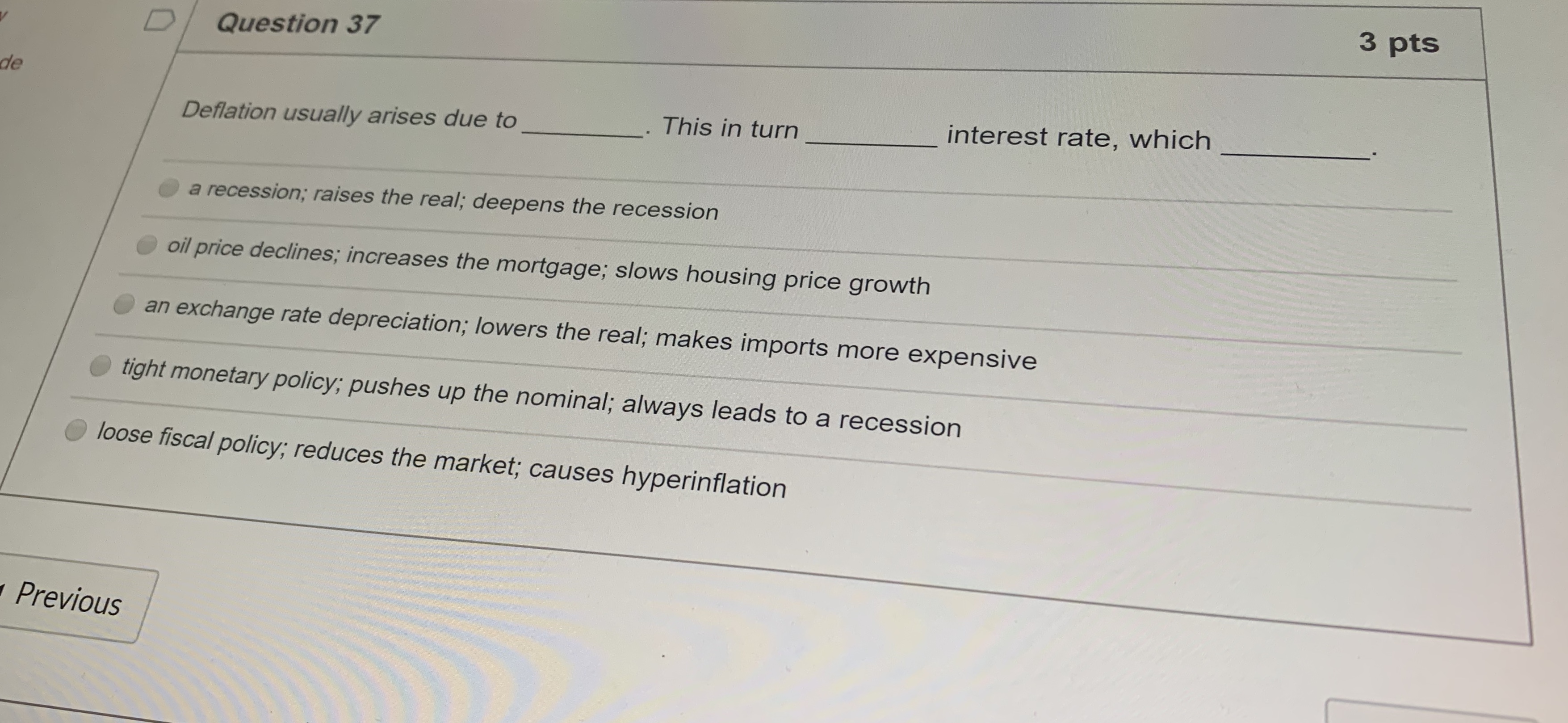 Please help 3 pts D Question 37 de Deflation usually arises due