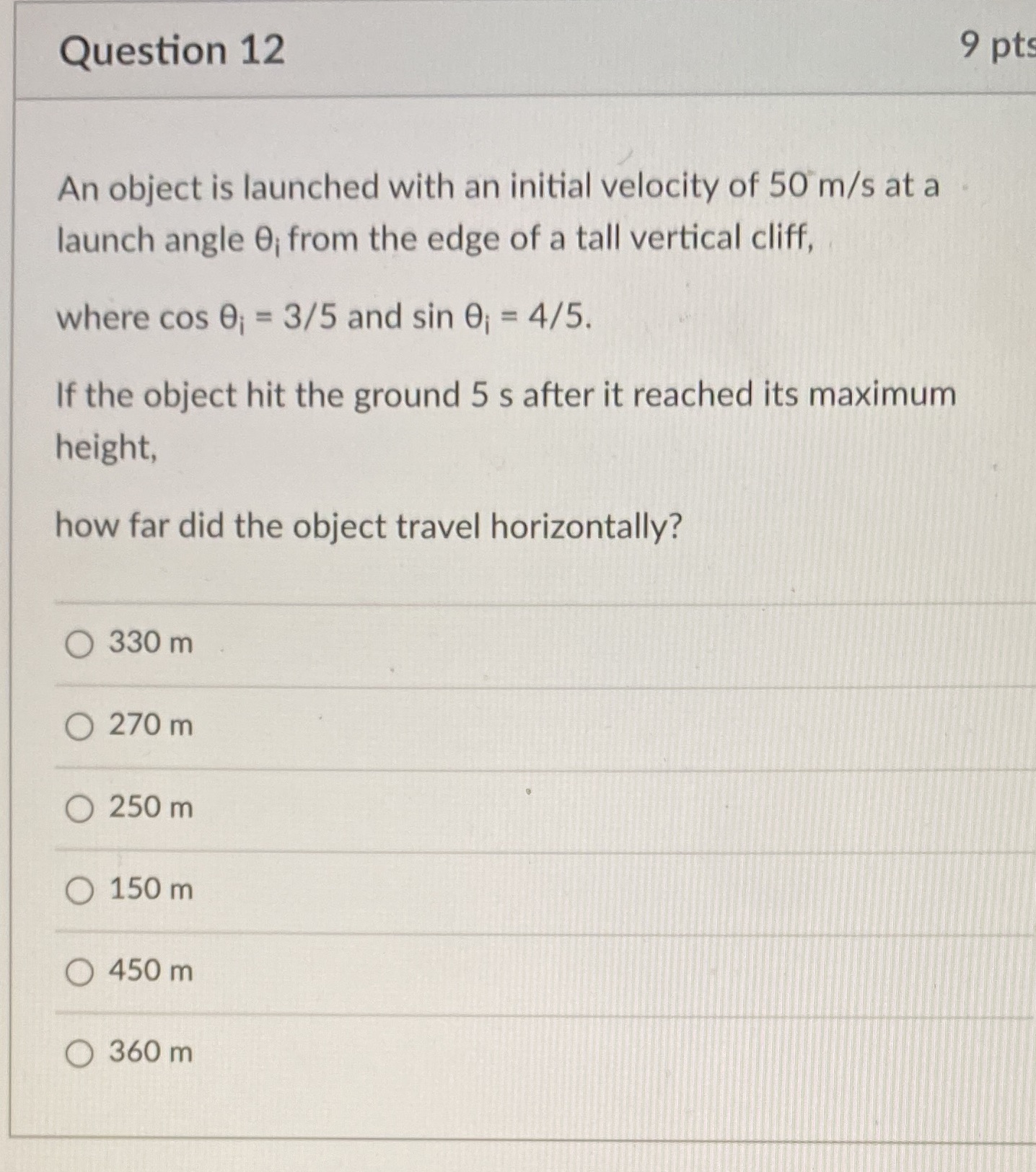 Question 12 9 pts An object is launched with an initial