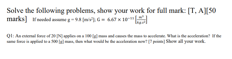  Solve the following problems, show your work for full mark: [T,