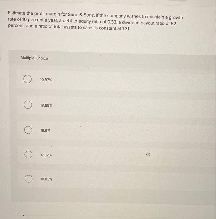  Estimate the profit margin for Sane & Sons, if the company