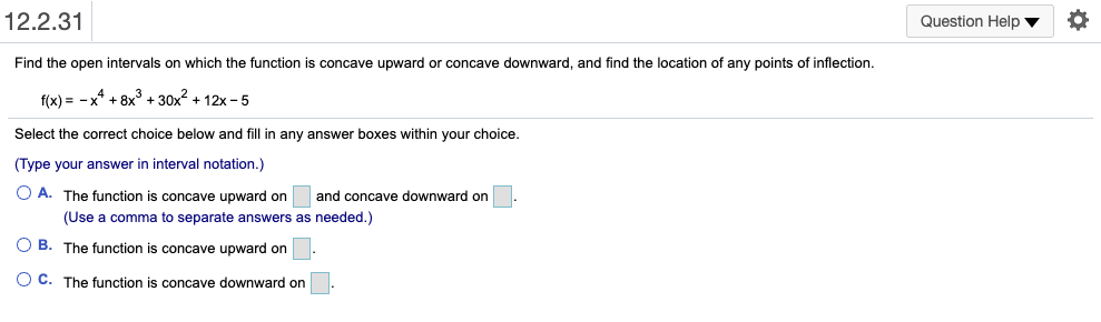  12.2.31 Question Help Find the open intervals on which the function