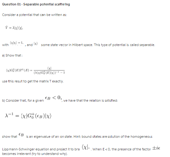  Question 01 - Separable potential scattering Consider a potential that can