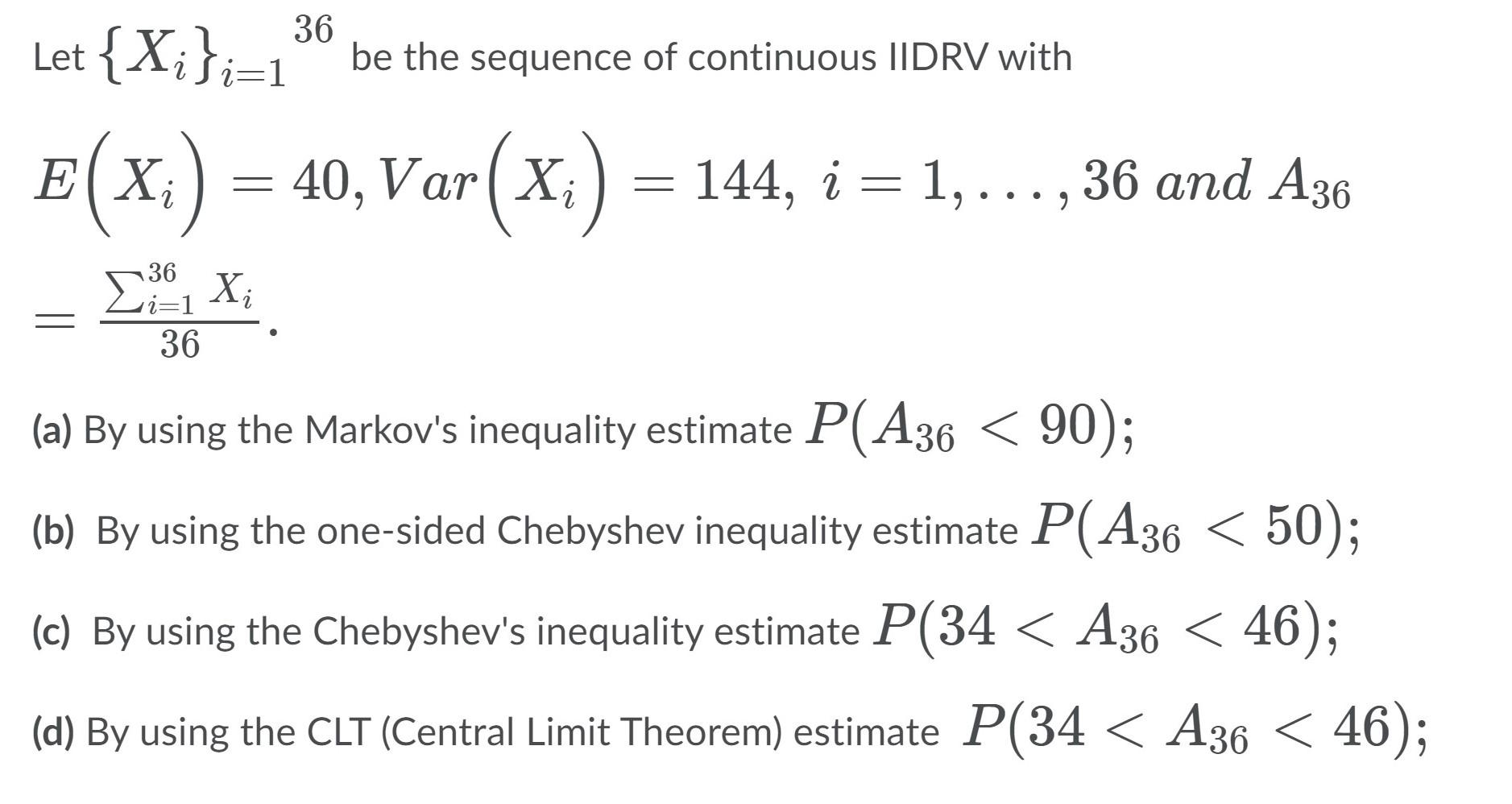 Answer appropriately Let {Xiji=1 36 be the sequence of continuous IIDRV with