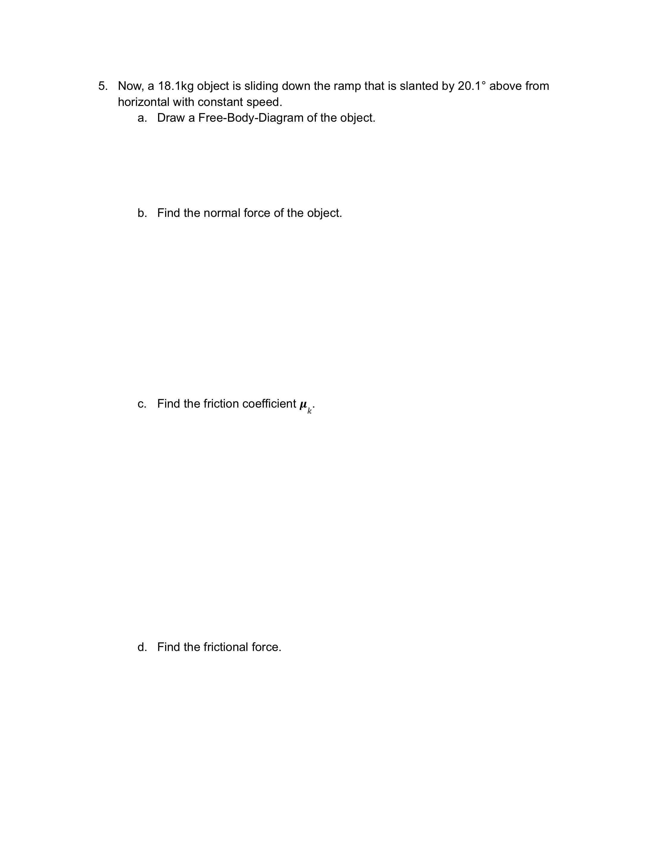 5. Now, a 18.1kg object is sliding down the ramp that