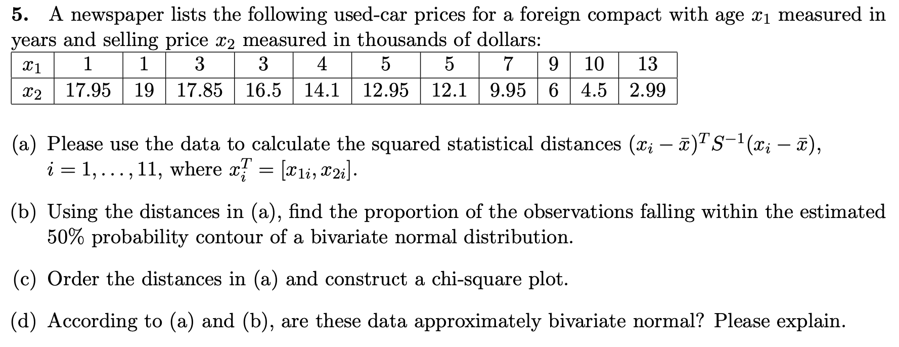 bivariate normal distribution, squared statistical distance, chi-square plot 5. A newspaper lists