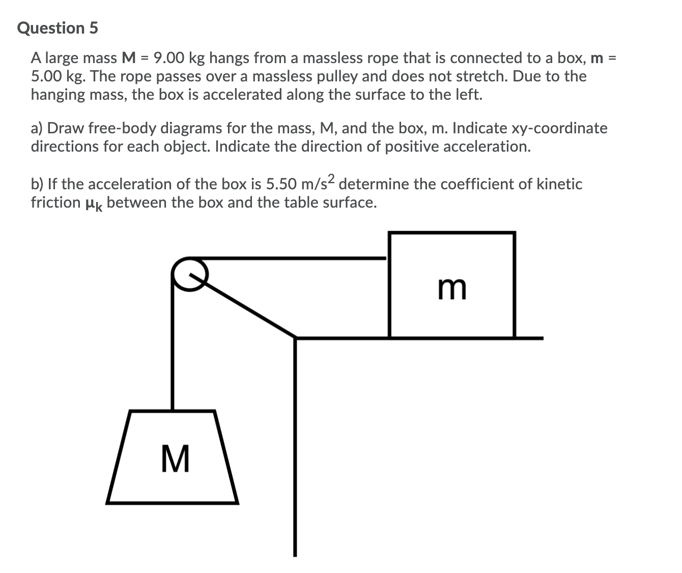 Please answer asapQuestions Question 5 A large mass M = 9.00 kg