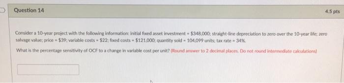  Question 14 4.5 pts Consider a 10-year project with the following