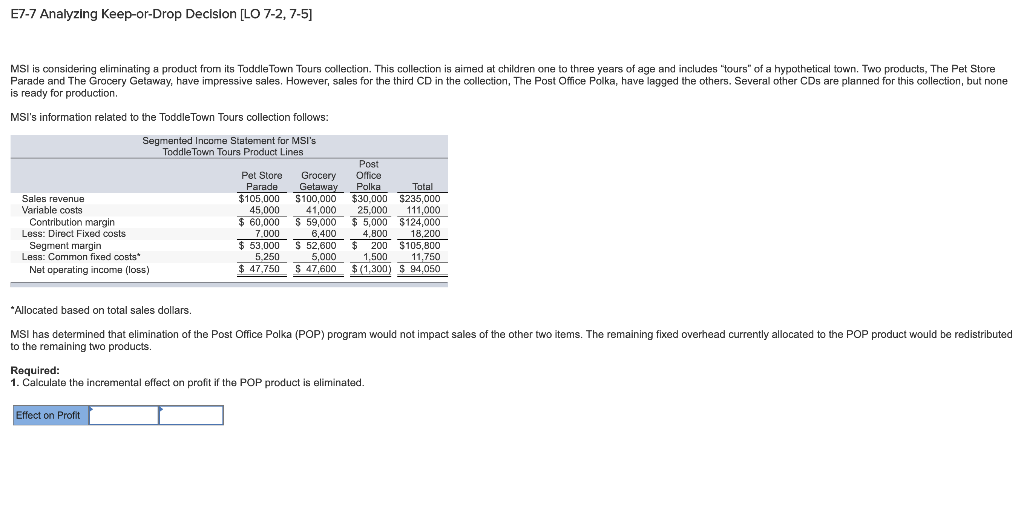  E7-7 Analyzing Keep-or-Drop Decision [LO 7-2, 7-5] MSI is considering eliminating