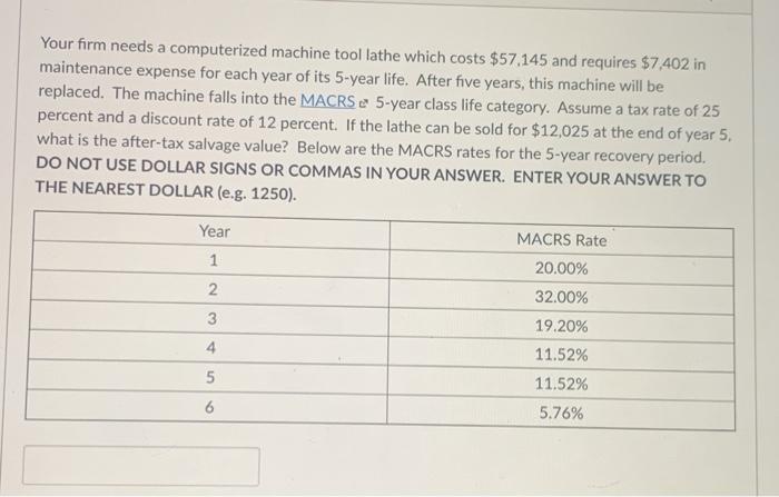  Your firm needs a computerized machine tool lathe which costs $57.145