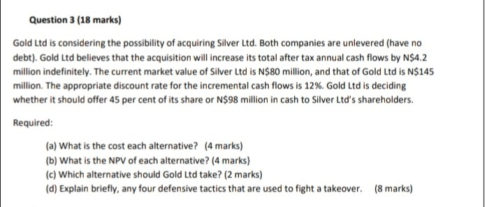  Question 3 (18 marks) Gold Ltd is considering the possibility of