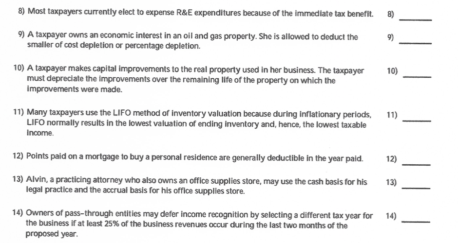the statement is false. 8) Most taxpayers currently elect to expense R&E