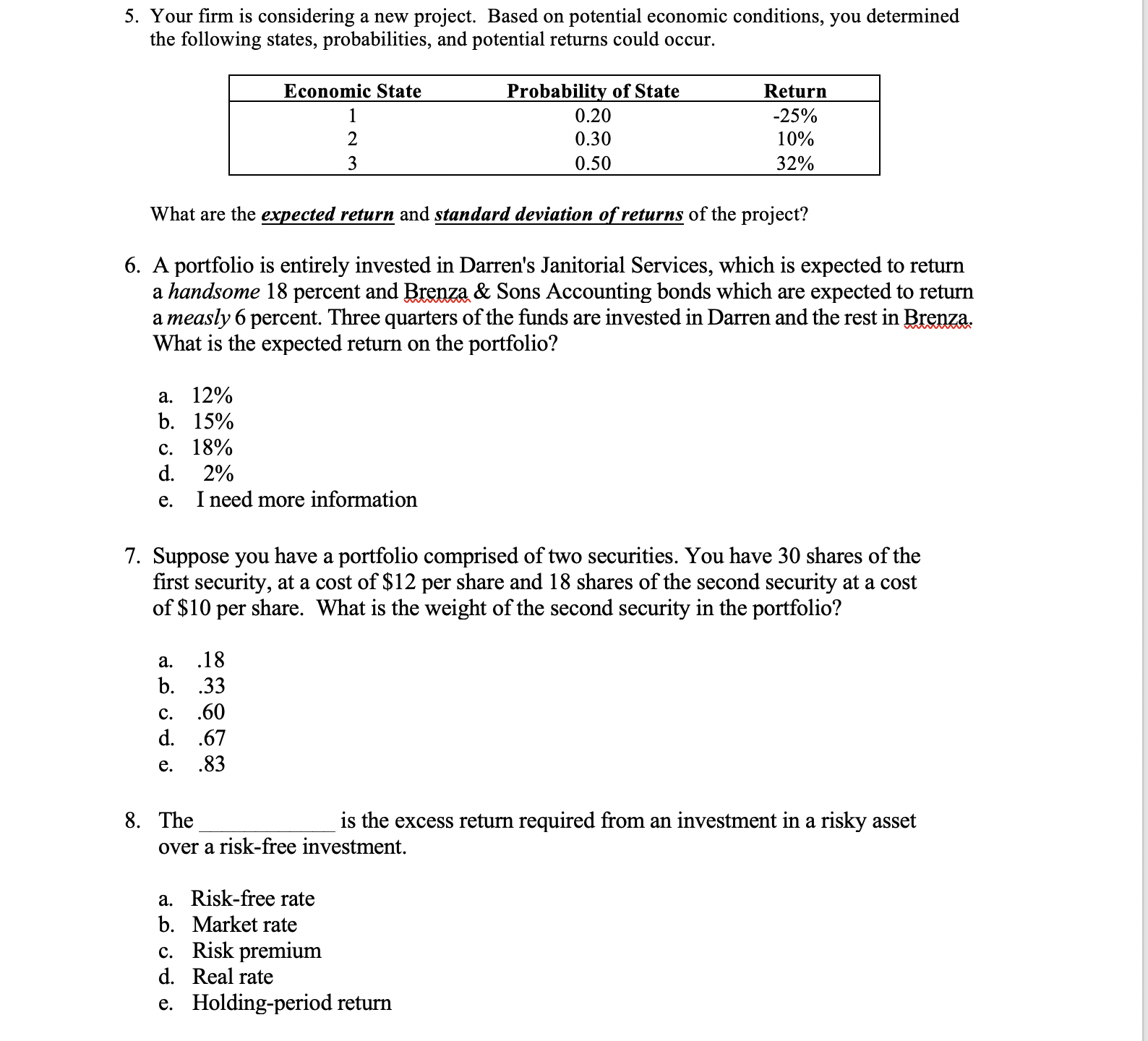 5. Your firm is considering a new project. Based on potential