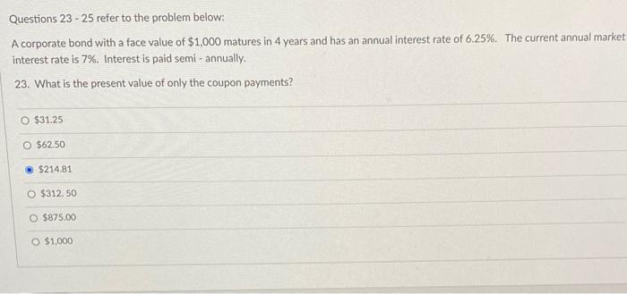  Questions 23 - 25 refer to the problem below: A corporate