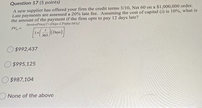  Question 17 (5 points) A new supplier has offered your firm