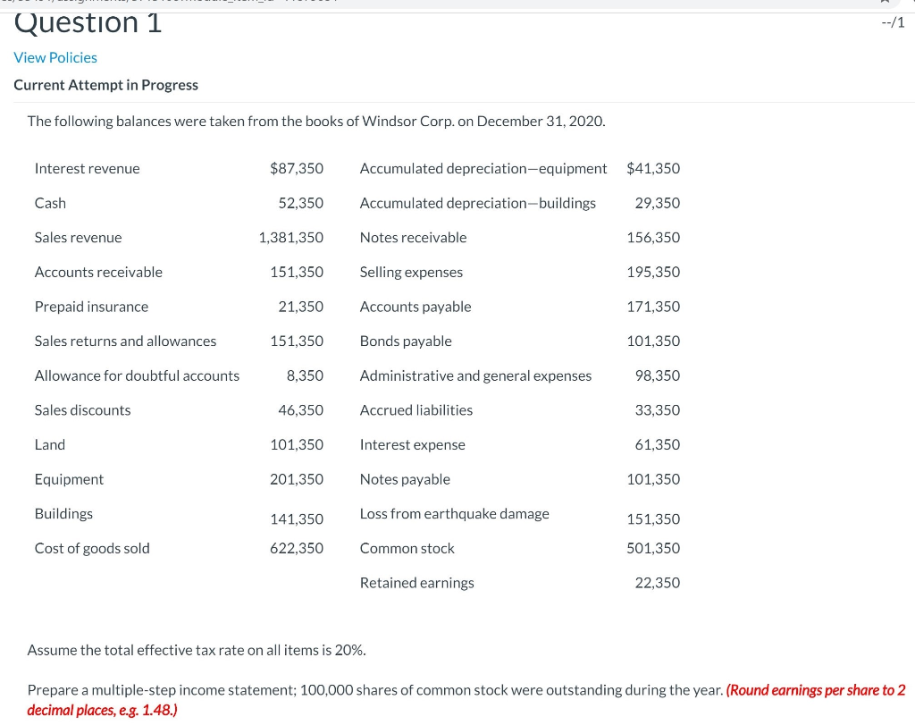 --/1 Question 1 View Policies Current Attempt in Progress The following
