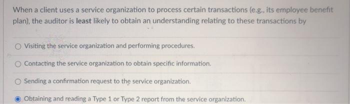  When a client uses a service organization to process certain transactions