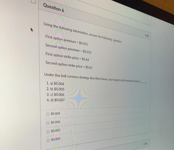  Question 6 Using the following information, answer the following question First