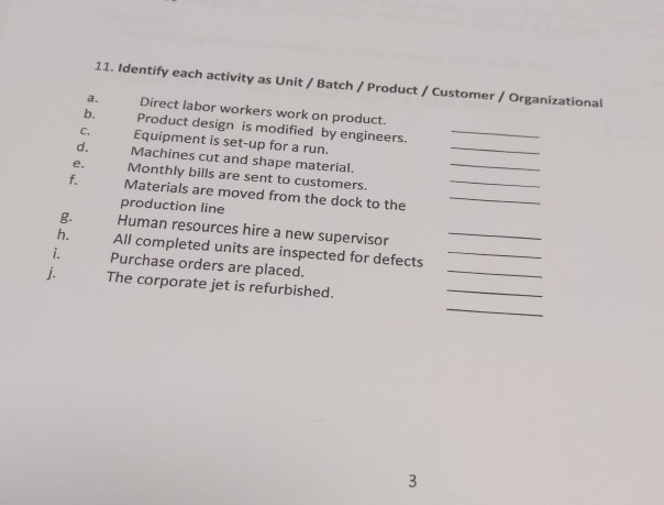  please explain 11. Identify each activity as Unit / Batch /