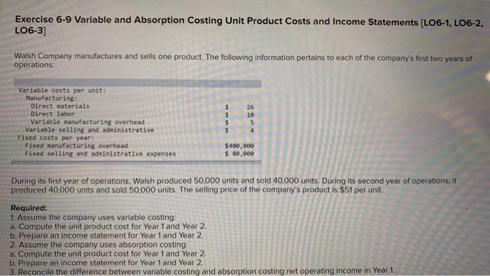  Exercise 6-9 Variable and Absorption Costing Unit Product Costs and Income