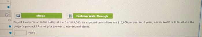  eBook Problem Walk-Through Project L requires an initial outlay att- of