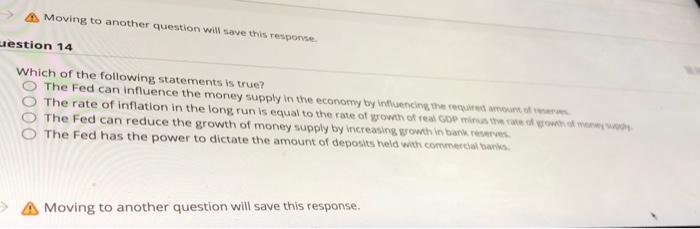 A Moving to another question will save this response estion 14