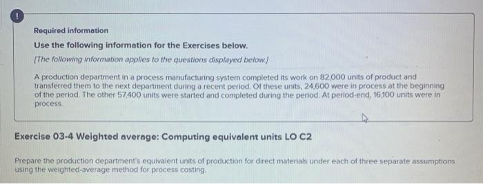  Exercise 03-4 Weighted average: Computing equivalent units LO C2 Required information