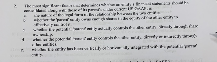  The most significant factor that determines whether an entity's financial statements