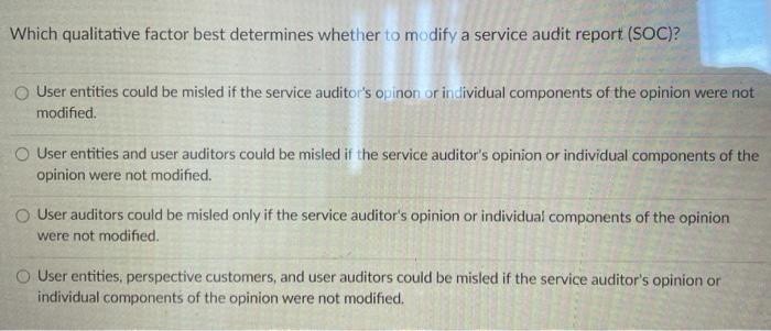  Which qualitative factor best determines whether to modify a service audit